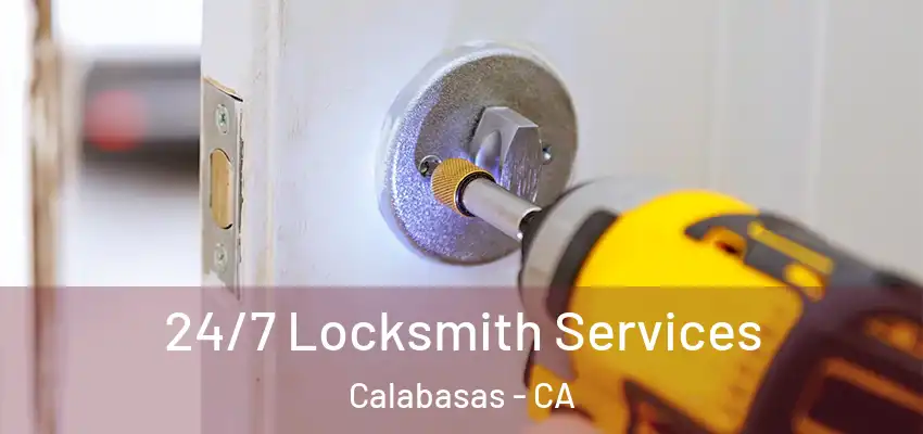  24/7 Locksmith Services Calabasas - CA