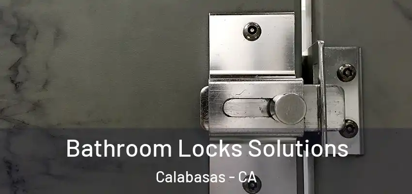  Bathroom Locks Solutions Calabasas - CA