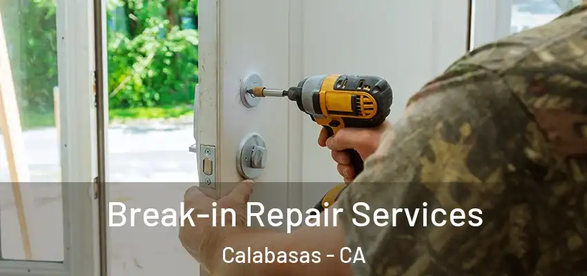 Break-in Repair Services Calabasas - CA