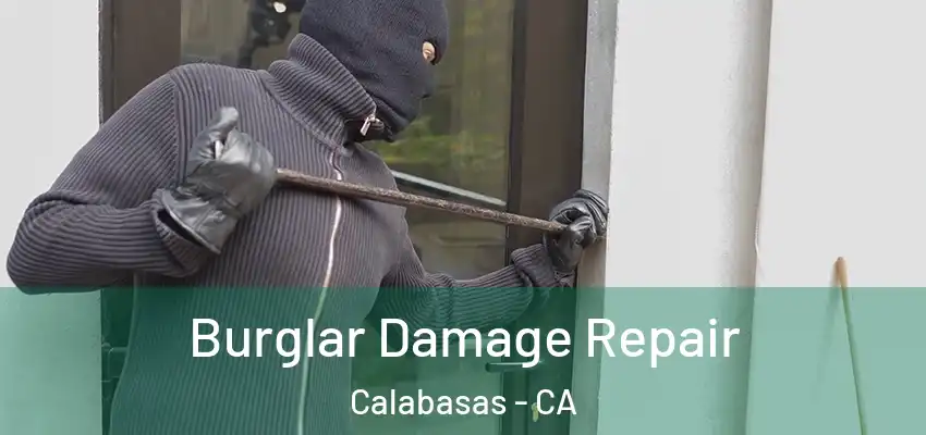  Burglar Damage Repair Calabasas - CA