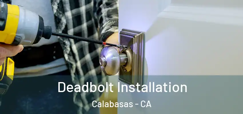  Deadbolt Installation Calabasas - CA