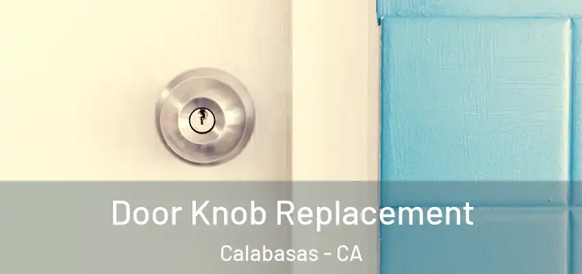 Door Knob Replacement Calabasas - CA