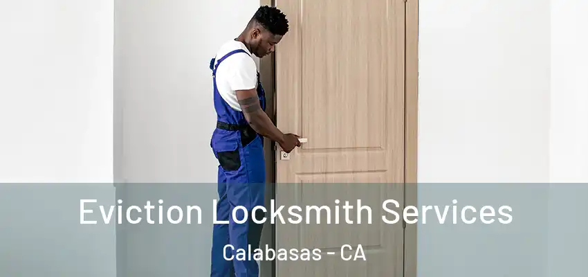 Eviction Locksmith Services Calabasas - CA