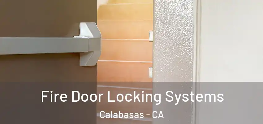 Fire Door Locking Systems Calabasas - CA