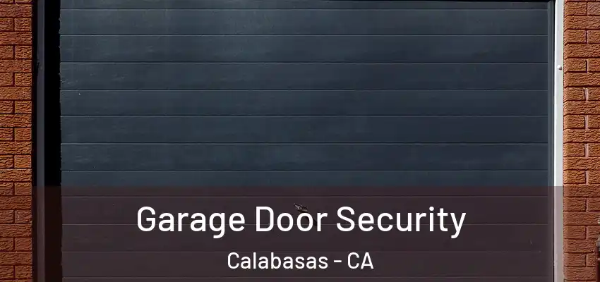  Garage Door Security Calabasas - CA