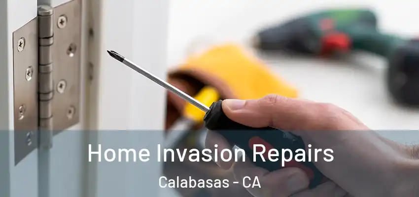 Home Invasion Repairs Calabasas - CA