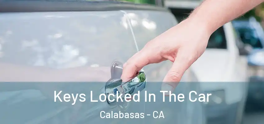  Keys Locked In The Car Calabasas - CA