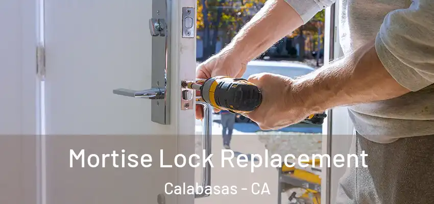 Mortise Lock Replacement Calabasas - CA
