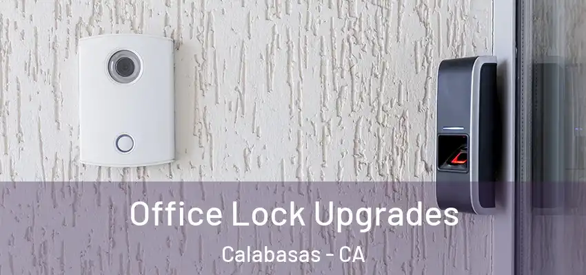  Office Lock Upgrades Calabasas - CA