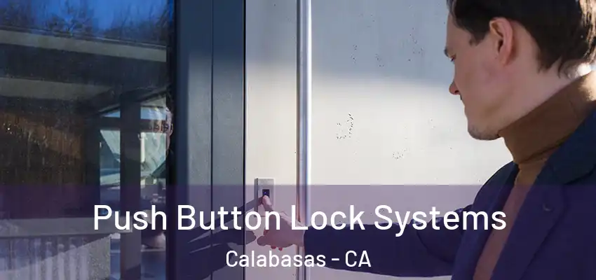 Push Button Lock Systems Calabasas - CA